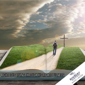 Righteous living through His righteousness Audio + Sermon Notes
