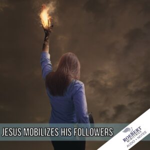 Jesus mobilizes His followers Audio + Sermon Notes