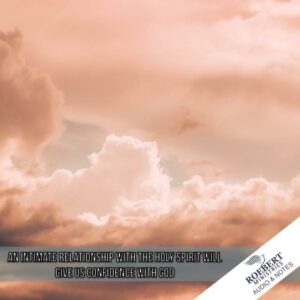 An intimate relationship with the Holy Spirit will give us confidence with God - Audio + Sermon Notes