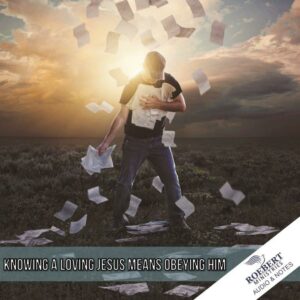 Knowing a loving Jesus means obeying Him - Audio + Sermon Notes
