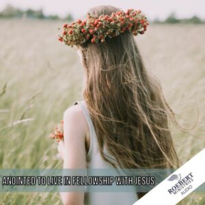 Anointed to live in fellowship with Jesus - Audio