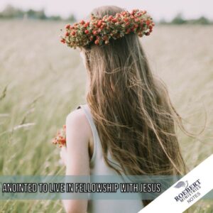 Anointed to live in fellowship with Jesus - Sermon Notes