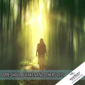 Some shall be taken and others left - Audio + Sermon Notes