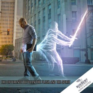 The difference between the flesh and the Spirit - Audio + Sermon Notes