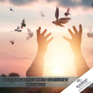 We cannot live without the help and ministry of the Holy Spirit - Audio + Sermon Notes