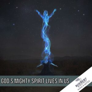 God's mighty Spirit lives in us - Audio + Sermon Notes