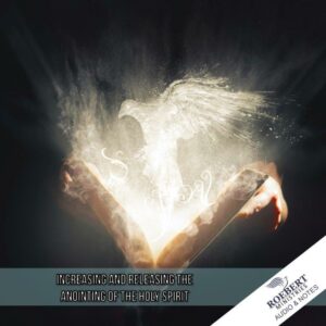 Increasing and releasing the anointing of the Holy Spirit - Audio + Sermon Notes