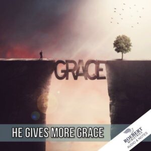 He gives more grace - Audio + Sermon Notes