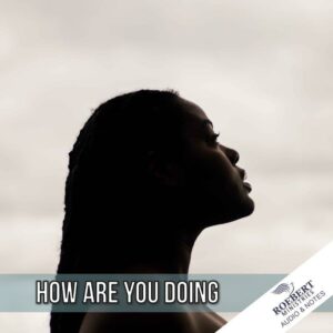 How are you doing - Audio + Sermon Notes