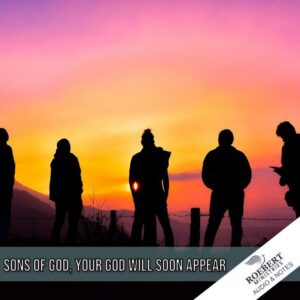 Sons of God, Your God will soon appear - Audio + Sermon Notes