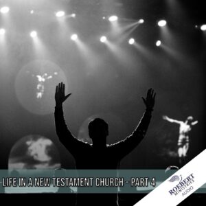 Life in a New Testament church (Part 4) - Audio