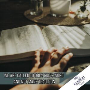 We are called to obey God's word and not man's tradition - Audio