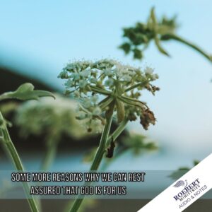 Some more reasons why we can rest assured that God is for us - Audio + Sermon Notes