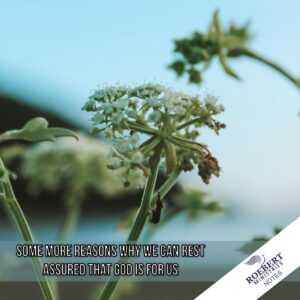 Some more reasons why we can rest assured that God is for us - Sermon Notes