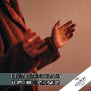 The life of Jesus is in me and flows through me (Part 2) - Audio