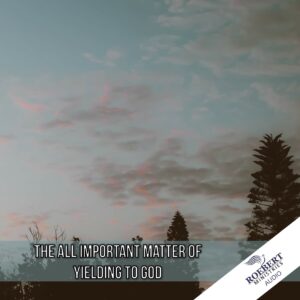 The all important matter of yielding to God - Audio
