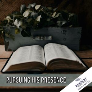 Pursuing His presence - Audio + Sermon Notes