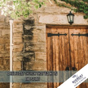 A relevant church that walks in the Spirit - Audio + Sermon Notes