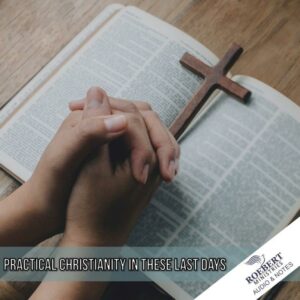 Practical Christianity in these last days - Audio + Sermon Notes