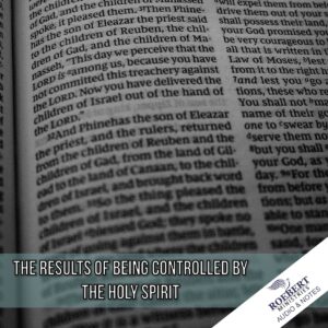 The results of being controlled by the Holy Spirit - Audio + Sermon Notes