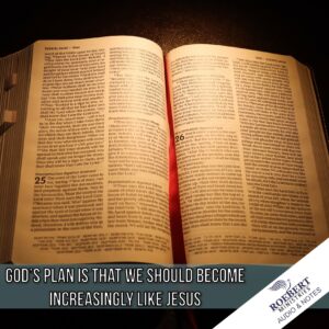 God's plan is that we should become increasingly like Jesus - Audio + Sermon Notes