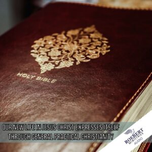 Our new life in Jesus Christ expresses itself through general practical Christianity - Audio