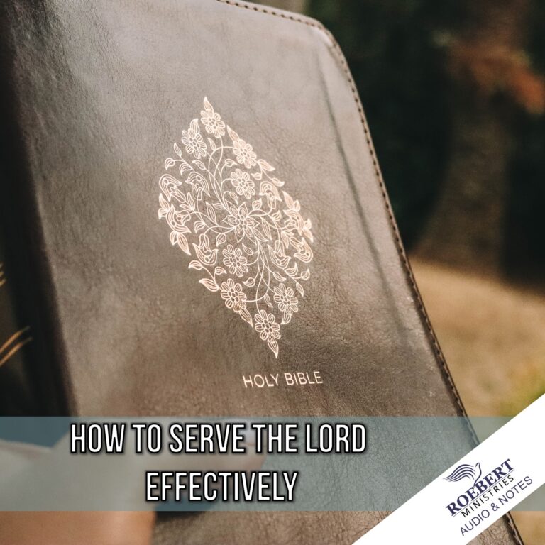 Roebert How to serve the Lord effectively - Audio + Sermon Notes - Roebert ...